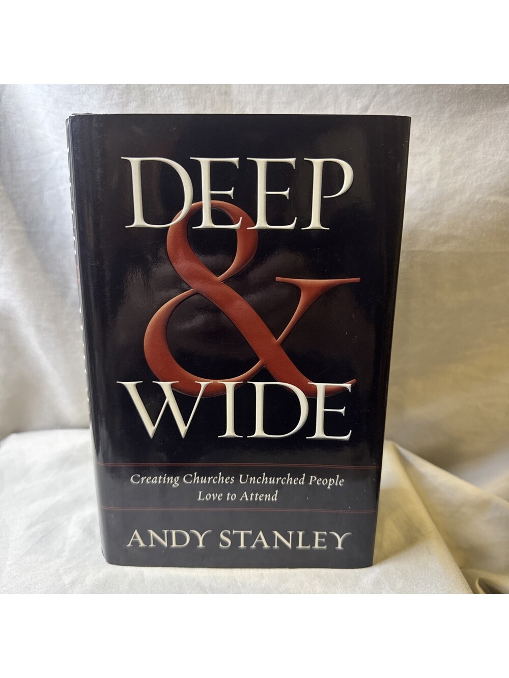 Deep and Wide by Andy Stanley 2012 Hardcover